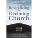 Revitalizing the Declining Church: From Death's Door to Community Growth