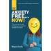 Be Anxiety Free... Now!: The Ultimate Guide to Ridding Yourself of Anxiety for Good.