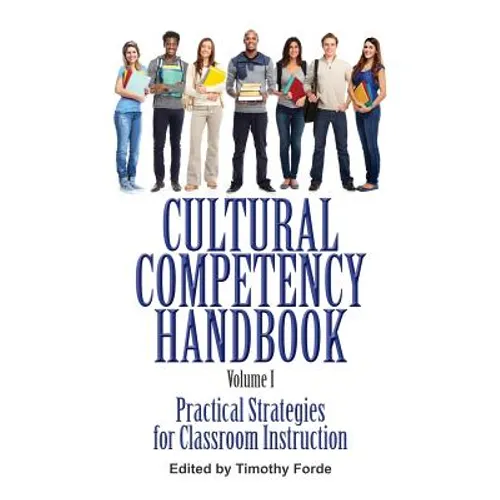 Cultural Competency Handbook, Volume I: Practical Strategies for Classroom Instruction