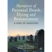 Narratives of Parental Death, Dying and Bereavement: A Kind of Haunting