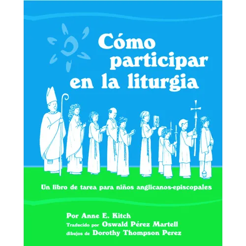 Como Participar En La Liturgia: Un Libro de Actividades Para Los Ninos Anglicanos-Episcopales