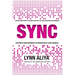 Sync: Transform Every Connection Into An Awe Inspiring Experience - Captivate Your Audience's Attention With 4 EASY Secrets