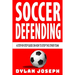 Soccer Defending: A Step-by-Step Guide on How to Stop the Other Team