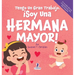 Tengo Un Gran Trabajo. ¡Soy Una Hermana Mayor!: Un Libro Infantil Con Mensajes Positivos Sobre La Llegada De Un Hermanito O Hermanita (2-4 Años)