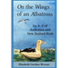 On the Wings of an Albatross: An A-Z of Australian and New Zealand Birds