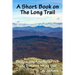 A Short Book on the Long Trail: Backpacking America's First Long Distance Hiking Trail