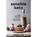Sensible Keto: Make the Foods You Love - Part of Your Forever Life!