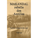 Makandal: Rebelle Des Antilles