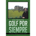 Golf Por Siempre: Un Golf Simple y Disfrutable