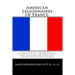 American Legionnaires Of France: : A Directory Of The Citizens Of The United States On Whom France Has Conferred Her National Order, The Legion Of Hon