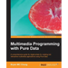 Multimedia Programming with Pure Data
