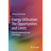 Energy Utilisation: The Opportunities and Limits: Physical Fundamentals and Technologies
