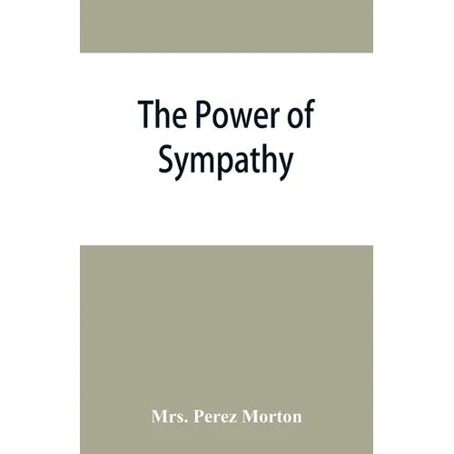 The power of sympathy: or, The triumph of nature. Founded in truth