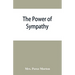 The power of sympathy: or, The triumph of nature. Founded in truth