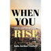 When You Rise: An Inspirational Poem of Hope for The Nation