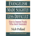Evangelism Made Slightly Less Difficult: How to Interest People Who Aren't Interested