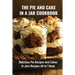 The Pie And Cake In A Jar Cookbook: Delicious Pie Recipes And Cakes In Jars Recipes All-In 1 Book: How To Make Easy Dessert Recipes In Mason Jars