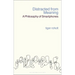 Distracted from Meaning: A Philosophy of Smartphones