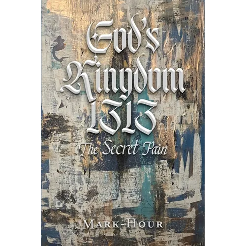 God's Kingdom 1313: The Secret Pain
