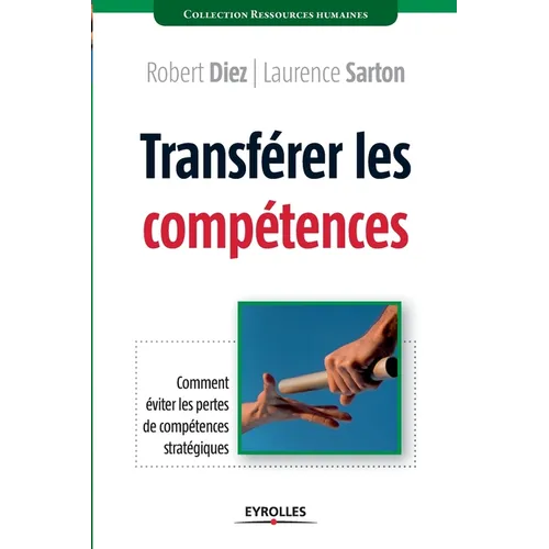 Transférer les compétences: Comment éviter les pertes de compétences stratégiques