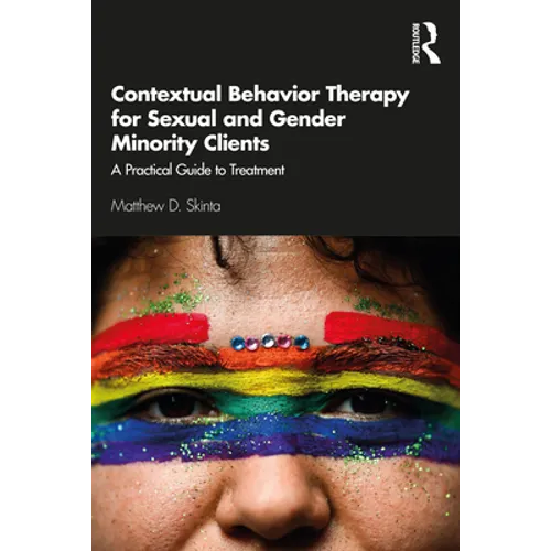 Contextual Behavior Therapy for Sexual and Gender Minority Clients: A Practical Guide to Treatment