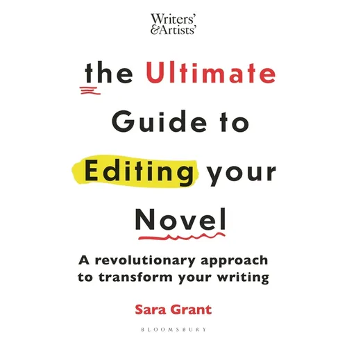 The Ultimate Guide to Editing Your Novel: A Revolutionary Approach to Transform Your Writing