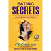 Eating Secrets: The Ultimate Guide to Take Control and Overcome Bingeing and Self Sabotage
