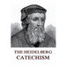 The Heidelberg Catechism: Historically Annotated Edition