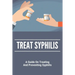 Treat Syphilis: A Guide On Treating And Preventing Syphilis: Can Ly Mphshamei Cure Syphilis