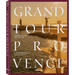 Grand Tour Provence: The Renaissance of Refined Travel