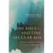 The Bible for a Shifting Secular Age: Hearing the Truth You Need for the Life You Are Meant to Live