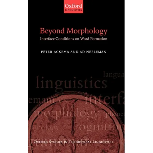 Beyond Morphology: Interface Conditions on Word Formation - Hardcover