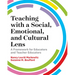 Teaching with a Social, Emotional, and Cultural Lens: A Framework for Educators and Teacher Educators