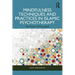 Mindfulness Techniques and Practices in Islamic Psychotherapy: The Power of Muraqabah