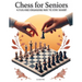 CHESS FOR SENIORS - A Fun and Engaging Way to Stay Sharp