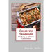 Casserole Sensation: 60 Easy &#Delish Casseroles