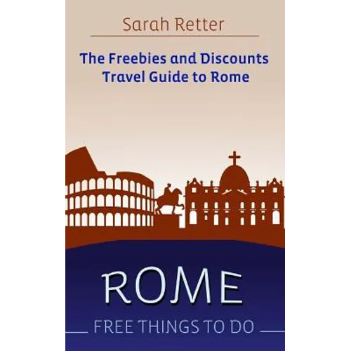 Rome: Free Things To Do: The freebies and discounts travel guide to Rome