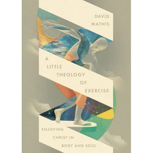 A Little Theology of Exercise: Enjoying Christ in Body and Soul