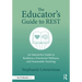 The Educator's Guide to REST: An Interactive Guide to Resilience, Emotional Wellness, and Sustainable Teaching