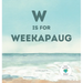 W is for Weekapaug
