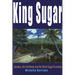 King Sugar: Jamaica, the Caribbean and the World Sugar Industry