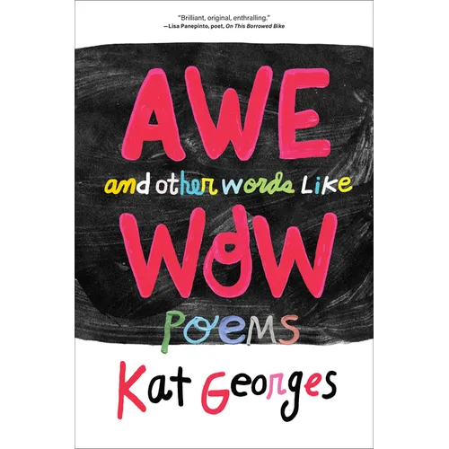 Awe and Other Words Like Wow: Poems