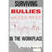 Surviving Bullies, Queen Bees & Psychopaths in the Workplace