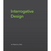 Interrogative Design