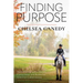 Finding Purpose: A Life Managing the Passion, Compulsion, and Borderline Addiction Called Horses