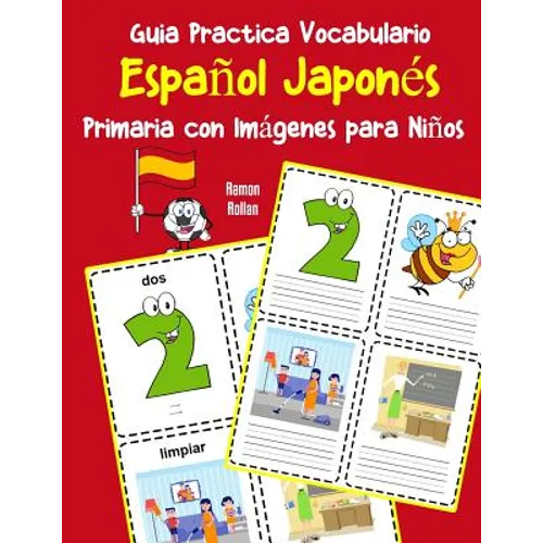 Guia Practica Vocabulario Español Japonés Primaria con Imágenes para Niños: Espanol Japones vocabulario 200 palabras más usadas A1 A2 B1 B2 C1 C2