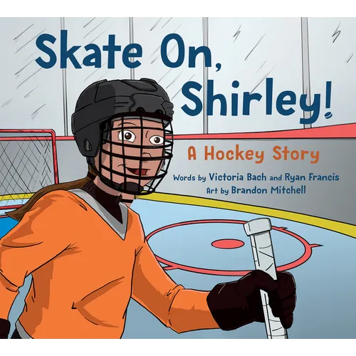 Skate On, Shirley!: A Hockey Story