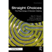Straight Choices: The Psychology of Decision Making