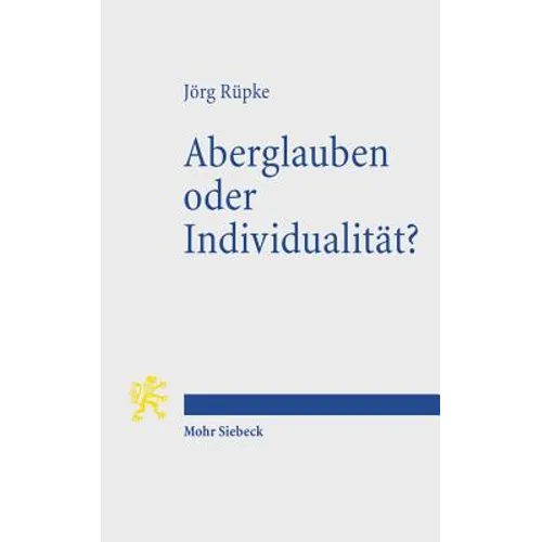 Aberglauben Oder Individualitat?: Religiose Abweichung Im Romischen Reich