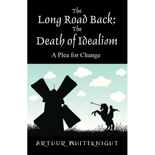 The Long Road Back: The Death of Idealism - A Plea for Change